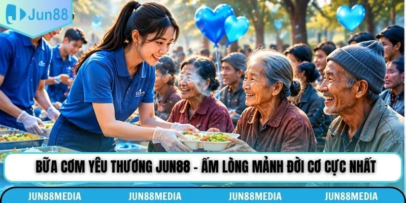 Bữa Cơm Yêu Thương Jun88