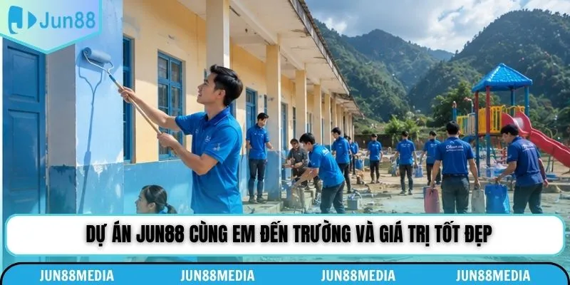 Dự án Jun88 cùng em đến trường và giá trị tốt đẹp