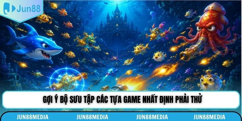 Gợi ý bộ sưu tập các tựa game nhất định phải thử