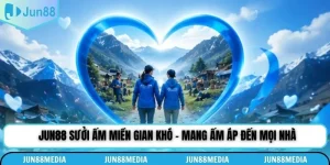 Jun88 Sưởi Ấm Miền Gian Khó