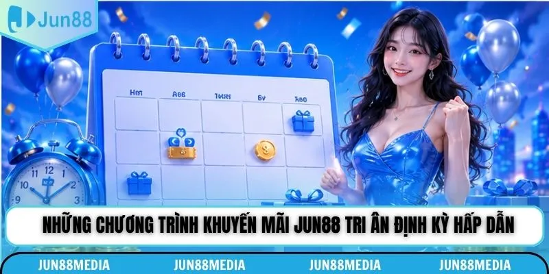 Những chương trình khuyến mãi Jun88 tri ân định kỳ hấp dẫn