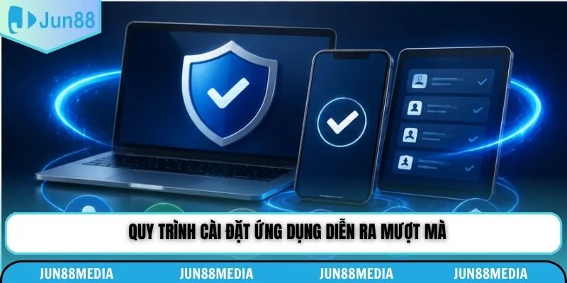 Quy trình cài đặt ứng dụng diễn ra mượt mà